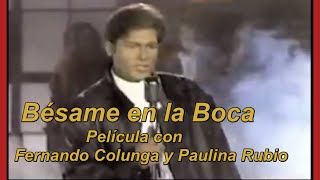 &quot;BÉSAME EN LA BOCA &quot;  película con Fernando Colunga y Paulina Rubio
