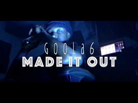 GOOLA6 - MADE IT OUT (OFFICIAL VIDEO)
