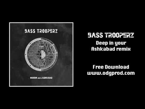 Bass Trooperz - Deep in your - Ashkabad remix