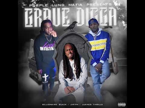 Billionaire Black X JHyph X J.james Thrilla - Grave Digga
