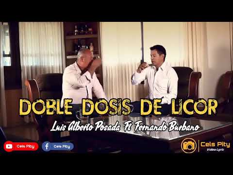 Doble dosis de licor - Luis Alberto Posada Ft Fernando Burbano (Letra)