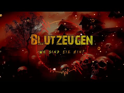 Blutzeugen - Wo Sind Sie Hin?
