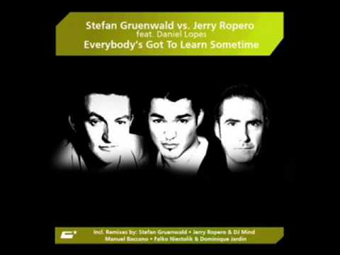 Stefan Gruenwald vs Jerry Ropero feat Daniel Lopes - Everybody's Got To Learn Sometime