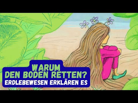 Warum den Boden retten? Die Bewohner des Bodens erklären es