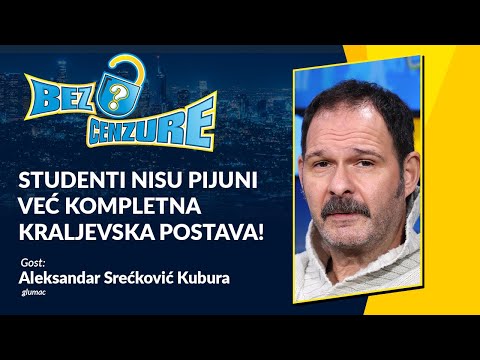 BEZ CENZURE - Aleksandar Srećković Kubura: Studenti nisu pijuni već kompletna kraljevska postava!