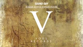Roman Aloy & Jordan Rivera - Sound Guy (Original Mix)