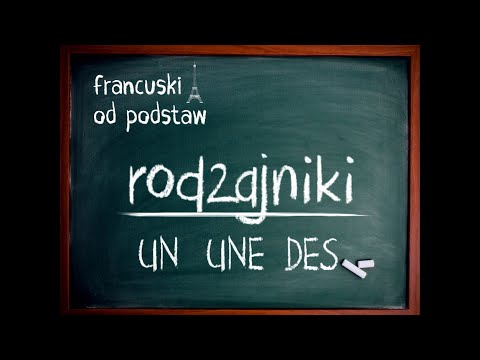 francuski - RODZAJNIKI un une des (nieokreślone)