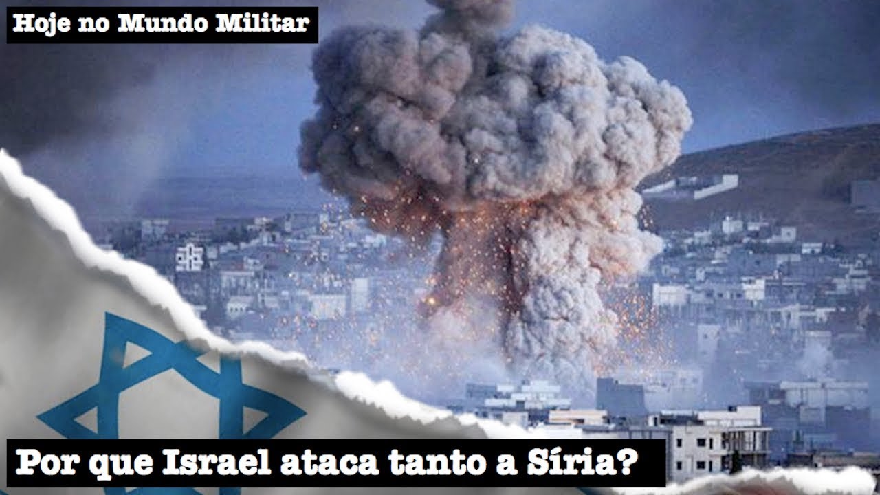 Por que Israel ataca tanto a Síria?
