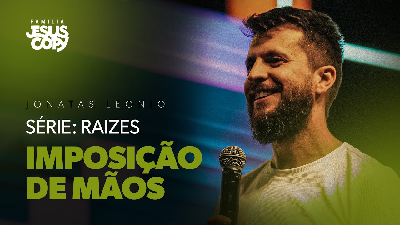 IMPOSIÇÃO DE MÃOS | SÉRIE:RAIZES | Jonatas Leonio