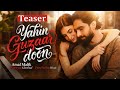 YAHIN GUZAAR DOON TEASER AMAAL X FARRHANA