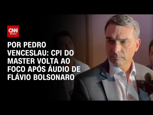 CPI do Master volta ao foco após áudio de Flávio Bolsonaro | CNN 360º