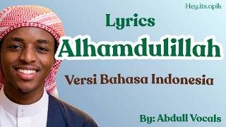 Download lagu Alhamdulillah (Bahasa Indonesia) - Abdull vocals - Lyrics - Repeat mp3 Download lagu Alhamdulillah (Bahasa Indonesia) - Abdull vocals - Lyrics - Repeat mp3