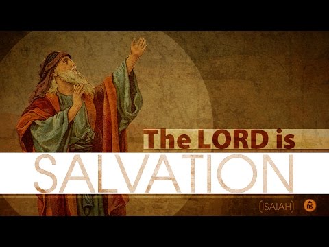 Heaven - Isaiah 11-12 [The Lord is Salvation]