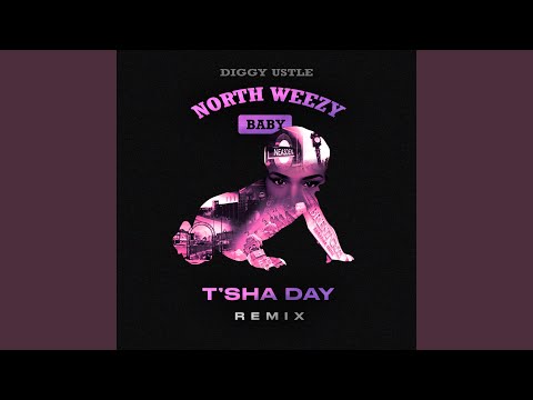 NorthWeezy Baby (T'SHA DAY Remix)
