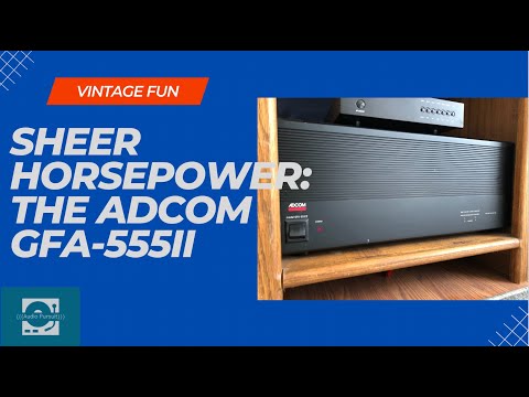 Adcom GFA 555ii Amplifier Vintage Review: Sheer Horsepower Beast