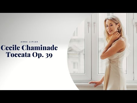 Cecile Chaminade Toccata Op.  39, Anna Lipiak