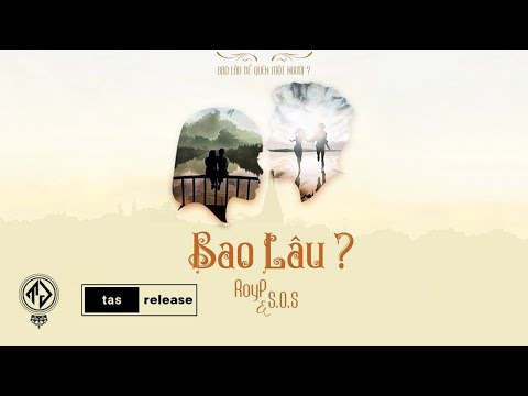Bao Lâu - Roy P ft. SOS | tas release