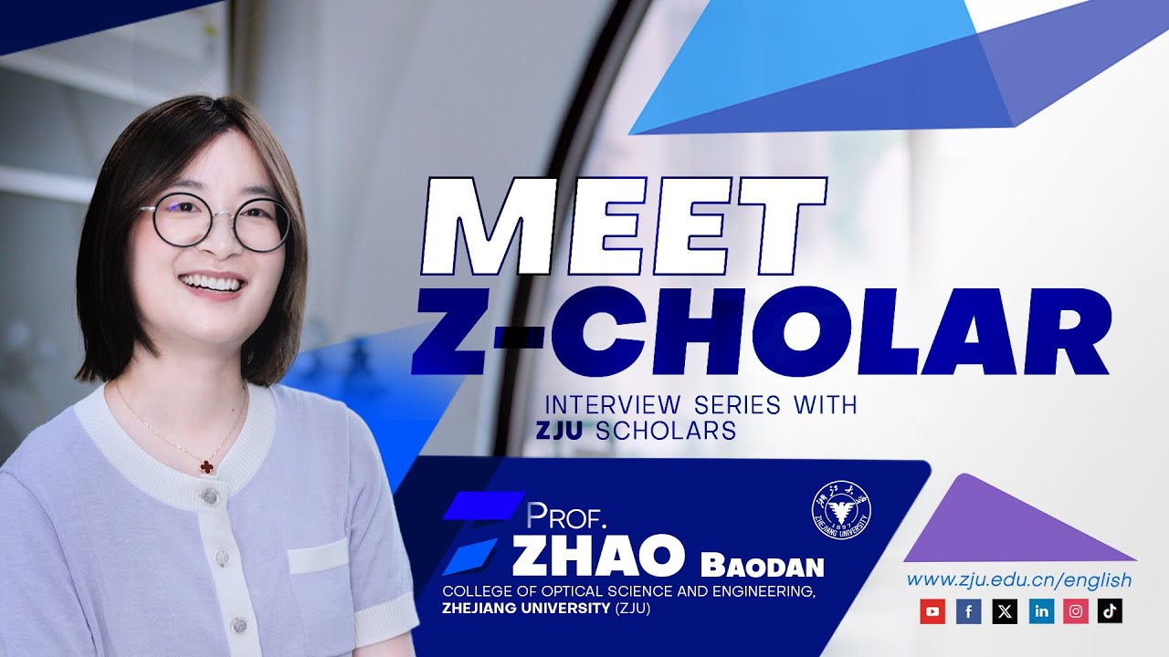 Meet Z-Cholar | With Prof. ZHAO Baodan, College of Optical Science and Engineering