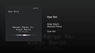 Oye siri (Alejo Marín Manuel Pérez)