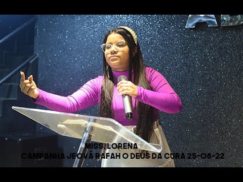 Miss. Lorena | ( Pregação ) | Campanha Jeová Rafah o Deus da Cura | 25-08-22