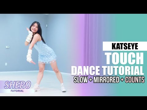 KATSEYE (캣츠아이) - “TOUCH" Dance Tutorial (Slow + Mirrored + Counts) | SHERO