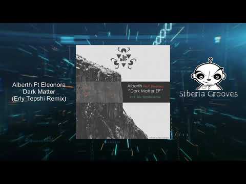 PREMIERE Alberth Feat Eleonora - Dark Matter (Erly Tepshi Remix) (Be Free Recordings)