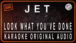 Download lagu JET - LOOK WHAT YOU'VE DONE - KARAOKE ORIGINAL AUDIO mp3