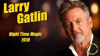 Night Time Magic \ Larry Gatlin