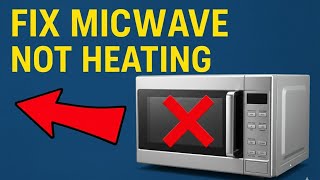 How to Fix Microwave Not Heating | Quick & Easy Repair Full Guide