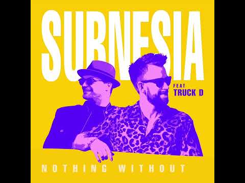 Subnesia - Nothing Without (feat. Truck D) - s0612