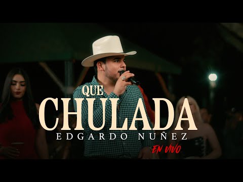 Que Chulada - Edgardo Nuñez [En Vivo]
