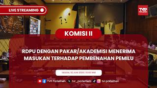 KOMISI II DPR RI RDPU DENGAN PAKAR/AKADEMISI MENERIMA MASUKAN TERHADAP PEMBENAHAN PEMILU