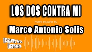 Marco Antonio Solis - Los Dos Contra Mi (Versión Karaoke)