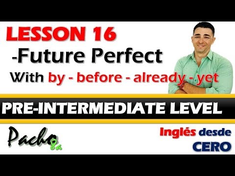 ✅ Lesson 16: Why combine Future Perfect and Simple Present? Let's use BY, BEFORE, ALREADY, and YET.