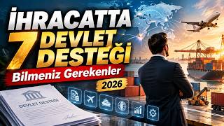 İhracat Yapmadan Önce Bilmeniz Gereken 7 Devlet Desteği