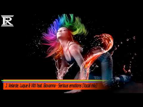 J.Velarde, Luque & Vitti feat. Giovanna - Serious emotions (Vocal mix)