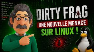 Dirty Frag, la nouvelle menace sur Linux !