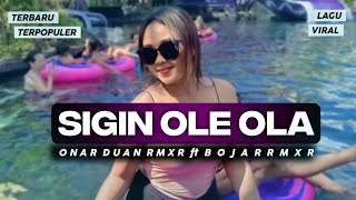 Download lagu SIGIN OLE OLA - ONAR DUAN RMXR ft BOJAR RMXR | Lagu Joget Terbaru 2026 mp3