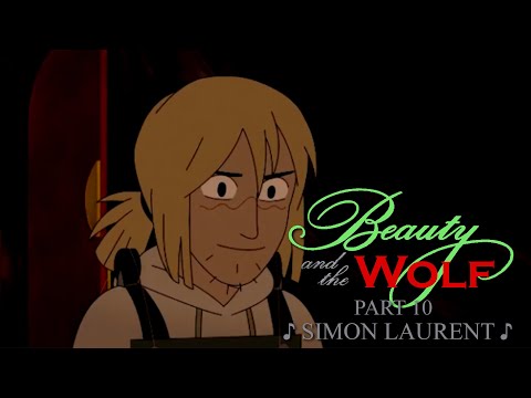 "Beauty and the Wolf" Part 10 - ♪ Simon Laurent ♪
