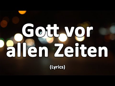 Gott vor allen Zeiten - Text/Lyrics