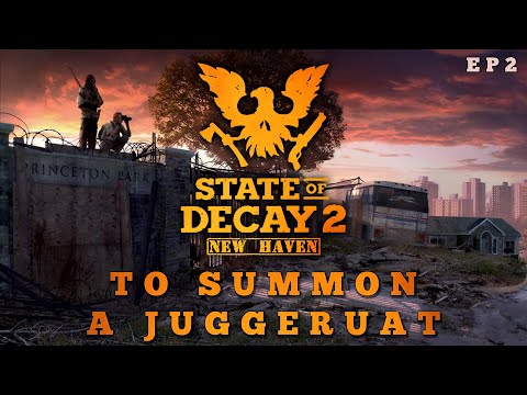 State of Decay 2 New Haven - To Summon a Juggernaut