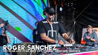Roger Sanchez - Live @ Love to be... Inner City Festival at Steelyard, Sheffield 2026