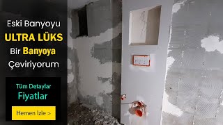 Ultra Lüks Banyo Tadilatı Böyle Yapılır! Ustasından Detaylı Anlatım.
