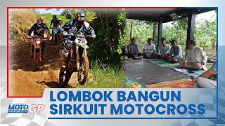 Seusai Sirkuit MotoGP Mandalika, Kini Lintasan Motocross Taraf Internasional akan Dibangun di Lombok