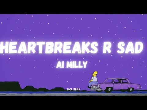 Ai Milly - Heartbreaks R Sad (Lyrics)