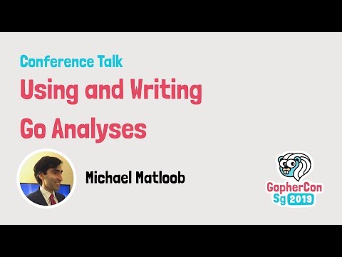 Using and Writing Go Analyses - GopherCon SG 2019