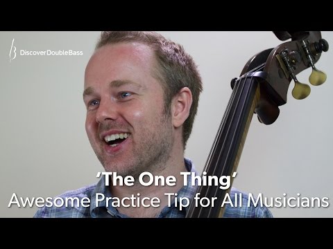 'The One Thing' - Awesome Practice Tip for All Musicians!