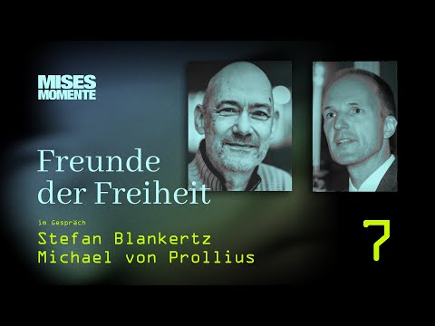 Freunde der Freiheit mit Stefan Blankertz und Michael von Prolius | Mises Momente #7