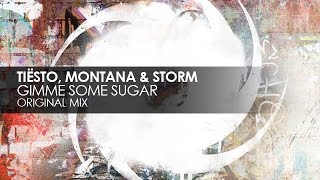 Tiësto, Montana & Storm - Gimme Some Sugar