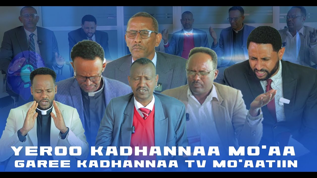 Yeroo Kadhannaa Mo'aa- Garee Kadhannaa Tv Mo'aatiin - Kadhannaa Mo'aa